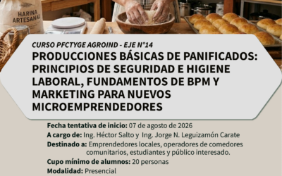 CURSO PFCTyGE AgroInd – Eje N°14: “Producciones Básicas de Panificados: Principios de Seguridad e Higiene Laboral, Fundamentos de BPM y Marketing para Nuevos Microemprendedores”.