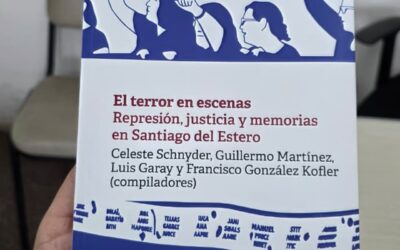 Novedad Editorial EDUNSE: “El terror en escenas. Represión, justicia y memorias en Santiago del Estero” amplía la serie Historias y Memorias.